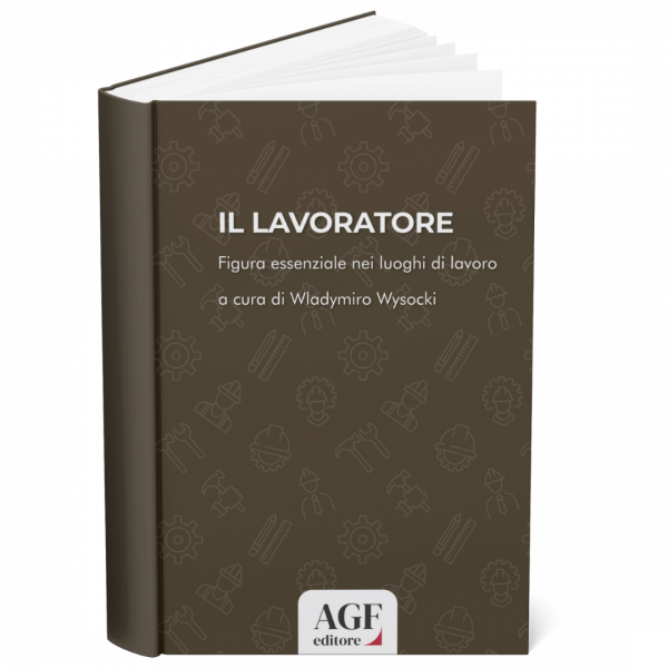 Copertina del libro IL LAVORATORE Figura essenziale nei luoghi di lavoro
